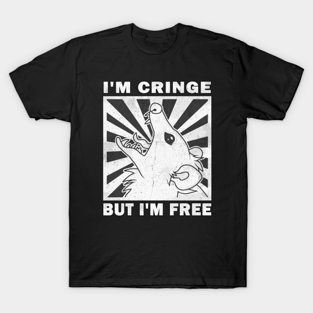 I'm Cringe, But I'm Free - Possum T-Shirt by valentinahramov